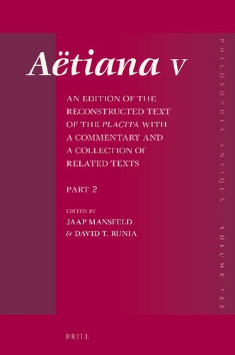 Aëtiana V: An Edition of the Reconstructed Text of the Placita with a Commentary and a Collection of Related Texts, Part 2. Book 2 Text and Commentary, Book 3 Text and Commentary