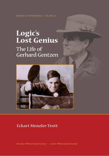 Logic's lost genius - The life of Gerhard Gentzen