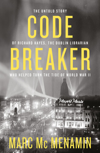 Codebreaker: The Untold Story of Richard Hayes, the Dublin Librarian Who Helped Turn the Tide of World War II