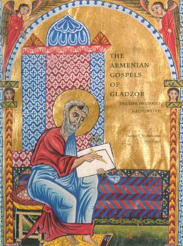 The Armenian Gospels of Gladzor: The Life of Christ Illuminated: An Illustrated Armenian Life of Christ