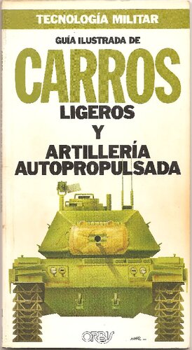 Guia Ilustrada De Carros Ligeros Y Artilleria Autopropulsada