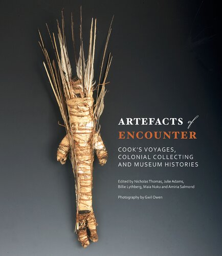 Artefacts of Encounter: Cook’s Voyages, Colonial Collecting and Museum Histories