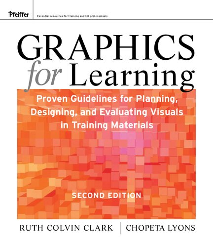 Graphics for Learning Proven Guidelines for Planning, Designing, and Evaluating Visuals in Training Materials