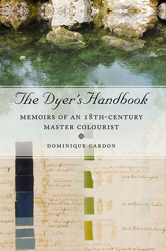 The Dyer's Handbook: Memoirs of an 18th Century Master Colourist