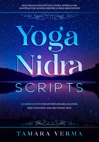 Yoga Nidra Scripts: 22 Meditations for Effortless Relaxation, Rejuvenation and Reconnection
