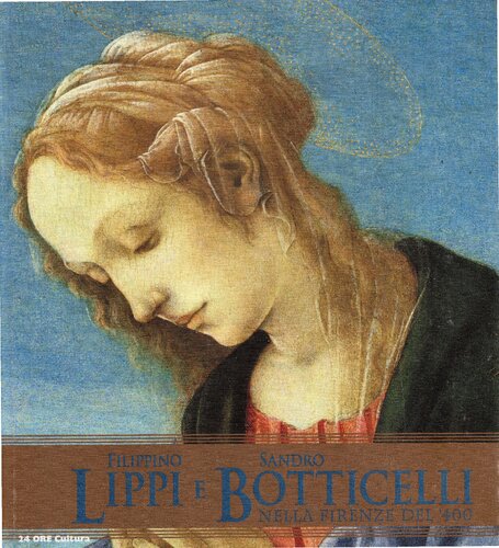 Filippino Lippi e Sandro Botticelli nella Firenze del '400. Catalogo della mostra (Roma, 5 ottobre 2011-15 gennaio 2012)