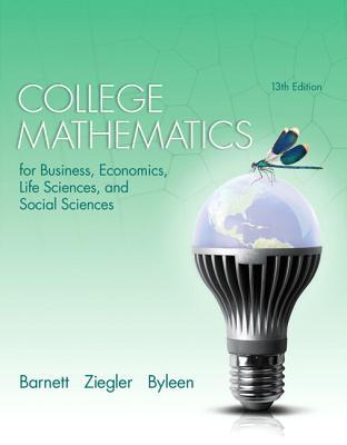 College mathematics for business, economics, life sciences, and social sciences