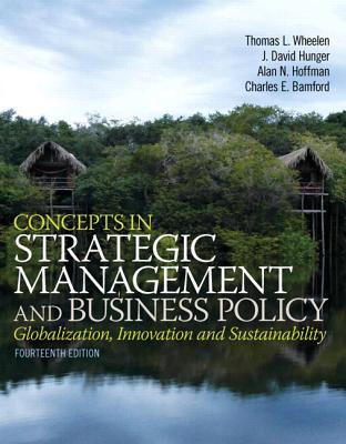 Concepts in strategic management and business policy: globalization, innovation, and sustainability