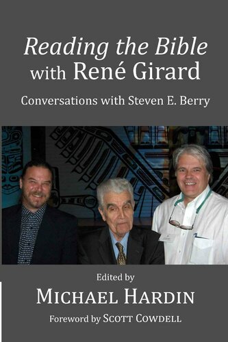 Reading the Bible With Rene Girard: Conversations With Steven E. Berry