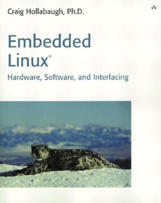 Embedded Linux: Hardware, Software, and Interfacing (R): Hardware, Software, and Interfacing