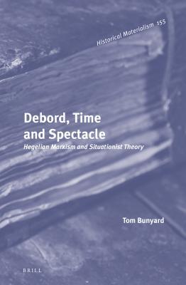 Debord, time and spectacle: Hegelian Marxism and situationist theory