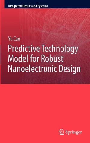 Predictive Technology Model for Robust Nanoelectronic Design