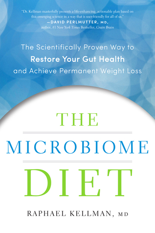 The microbiome diet: the scientifically proven way to restore your gut health and achieve permanent weight loss