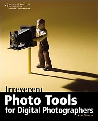 Irreverent photo tools for digital photographers Description based on print version record. - Includes index