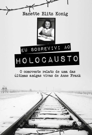 Eu sobrevivi ao holocausto: o comovente relato de uma das últimas amigas vivas de Anne Frank