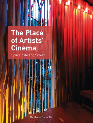 The place of artists' cinema: space, site and screen