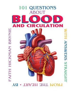 101 questions about blood and circulation (revised edition): with answers straight from the heart