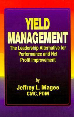 Yield Managementthe Leadership Alternative for Performance and Net Profit Improvement