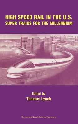 High Speed Rail in the Us: Super Trains for the Millennium