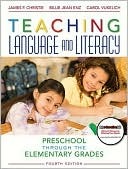 Teaching language and literacy: preschool through the elementary grades