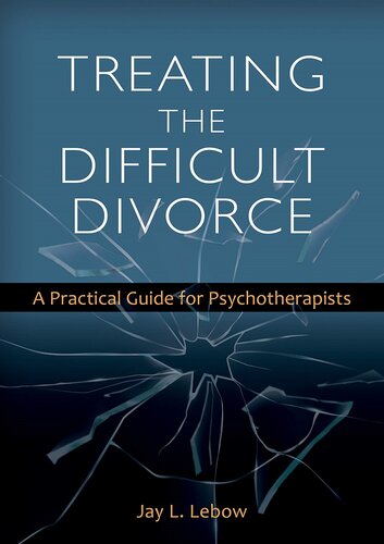 Treating the Difficult Divorce: A Practical Guide for Psychotherapists