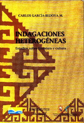 Indagaciones heterogéneas. Estudios sobre literatura y cultura. Indagaciones peruanas [incompleto]