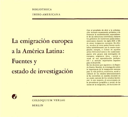 La emigración europea a la América Latina: Fuentes y estado de investigación. Informes presentados a la IV. Reunión de Historiadores Latinoamericanistas Europeos