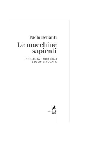 Le Macchine sapienti: Intelligenze artificiali e decisioni umane