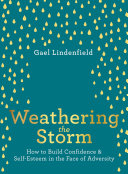 Weathering the Storm: How to Build Confidence and Self Belief in the Face of Adversity
