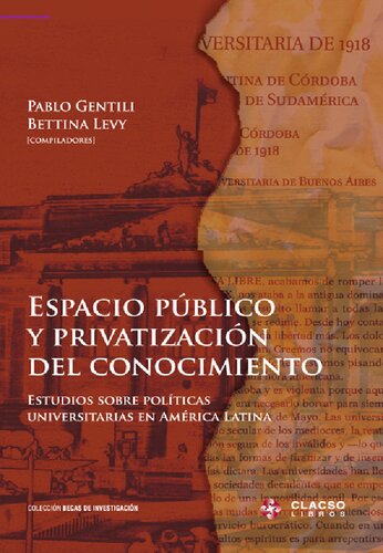 Espacio público y privatización del conocimiento. Estudios sobre políticas universitarias en América Latina