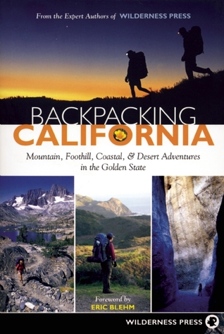 Backpacking California: mountain, foothill, coastal & desert adventures in the Golden State