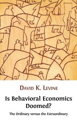 Is behavioral economics doomed?: the ordinary versus the extraordinary