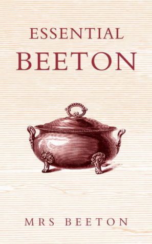 Essential Beeton: recipes and tips from the original domestic goddess