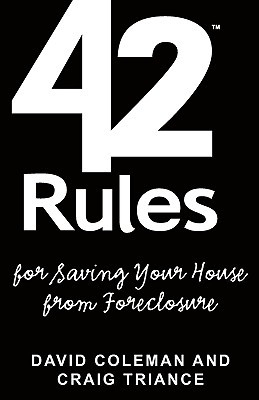 42 rules for saving your house from foreclosure: a practical guide to avoiding foreclosure, navigating the loan modification process and keeping your home