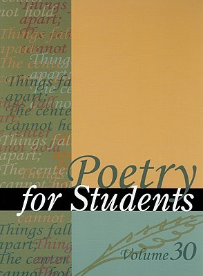 Poetry for students, v. 30: presenting analysis, context, and criticism on commonly studied poetry. Volume 30