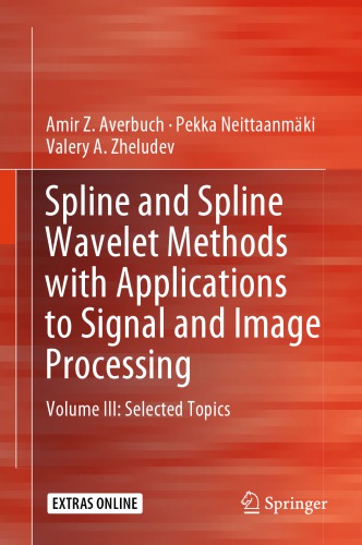 Spline and spline wavelet methods with applications to signal and image processing Volume III Selected Topics