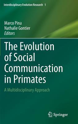 The Evolution of Social Communication in Primates: a Multidisciplinary Approach