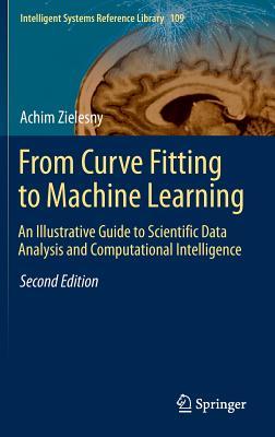From Curve Fitting to Machine Learning An Illustrative Guide to Scientific Data Analysis and Computational Intelligence