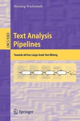 Text analysis pipelines: towards ad-hoc large scale text mining