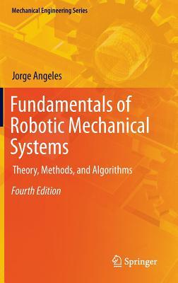 Fundamentals of robotic mechanical systems: theory, methods, and algorithms