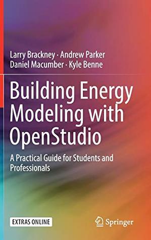 Building Energy Modeling with OpenStudio A Practical Guide for Students and Professionals