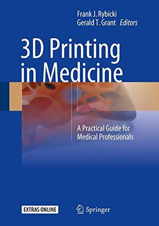 3D printing in medicine: a practical guide for medical professionals