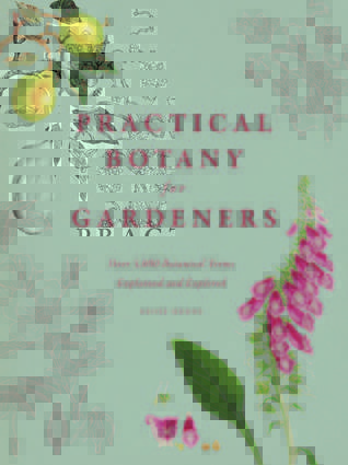 Practical botany for gardeners: over 3000 botanical terms explained and explored