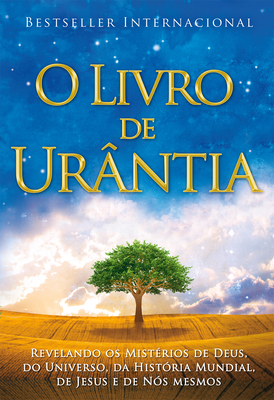O livro de Urântia: revelando os mistérios de Deus, do universo, de Jesus e sobre nós mesmos