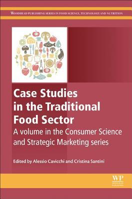 Case studies in the traditional food sector: a volume in the consumer science and strategic marketing series