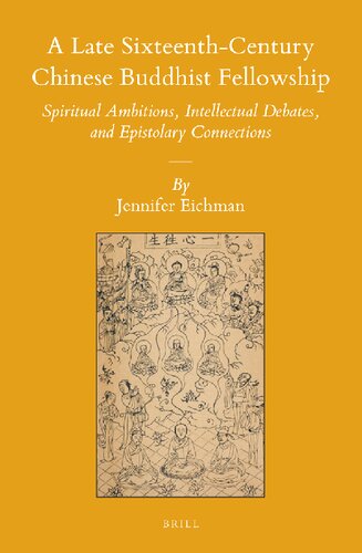A Late Sixteenth-Century Chinese Buddhist Fellowship: Spiritual Ambitions, Intellectual Debates, and Epistolary Connections