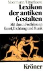 Lexikon der antiken Gestalten. Mit ihrem Fortleben in Kunst, Dichtung und Musik