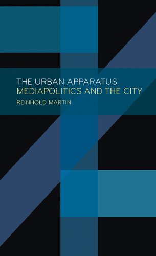 The Urban Apparatus: Mediapolitics and the City
