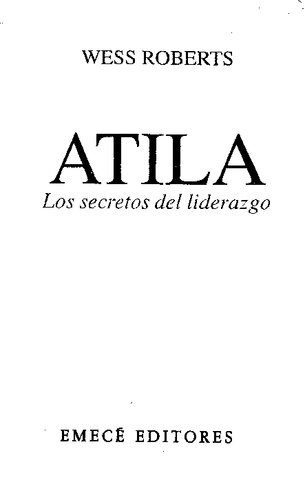 Atila Los Secretos Del Liderazgo