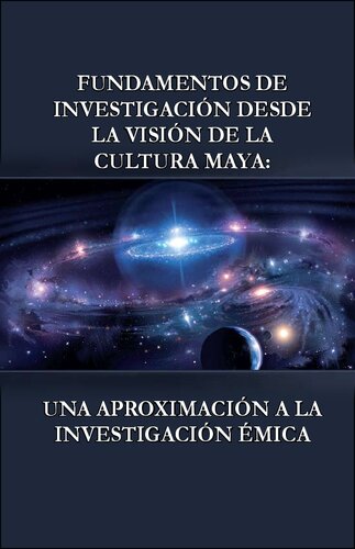 Fundamentos de investigación desde la visión de la cultura maya: una aproximación a la investigación émica